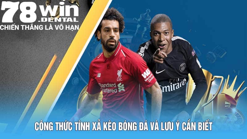 Công thức tính xả kèo bóng đá và lưu ý cần biết